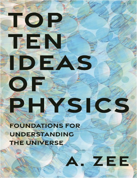 Zee A Top Ten Ideas of Physics Foundations for Understanding the Universe 2025