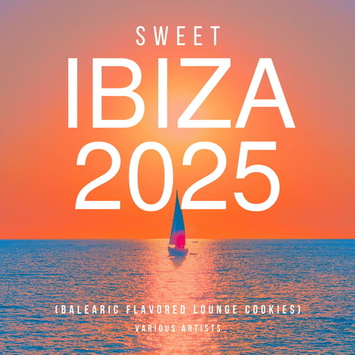 Sweet Ibiza 2025 Balearic Flavored Lounge Cookies (2025) FLAC Sweet Ibiza 2025 Balearic Flavored Lounge Cookies (2025) FLAC