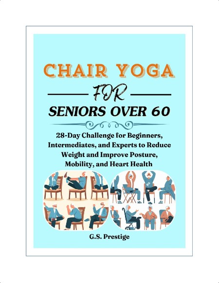 Chair Yoga for Seniors Over 60 - 28-Days Challenge for Beginners, Intermediates, and Experts