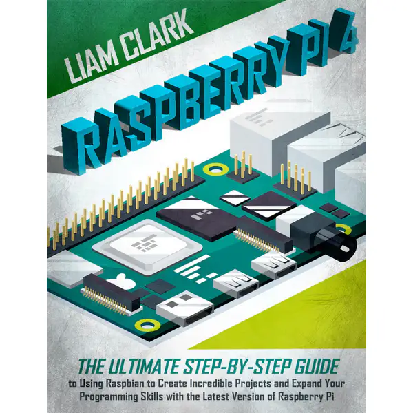 Raspberry Pi 4: The Ultimate Step-by-Step Guide