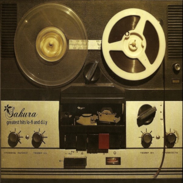 Sakura - Greatest Hits Lo-Fi And D.I.Y (2006)