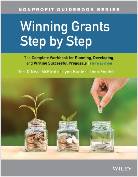 Winning Grants Step by Step - The Complete Workbook for Planning, Developing