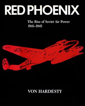 Red Phoenix: The Rise of Soviet Air Power, 1941-1945