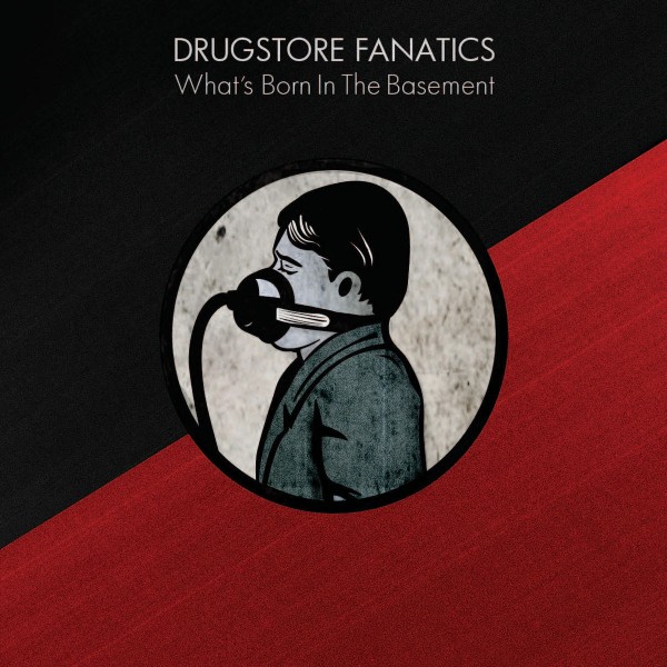Drugstore Fanatics - What's Born in the Basement (2009)