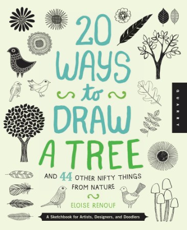 c97b987d0a323f2168e71542208d0ff9 - 20 Ways to Draw a Tree and 44 Other Nifty Things from Nature - Eloise Renouf