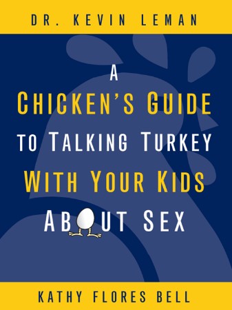 2689e3675e305fb9a5d02533ee125fae - A Chicken's Guide to Talking Turkey with Your Kids About Sex - Leman, Kevin