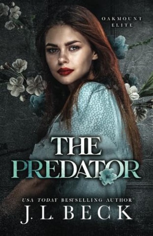 Cover: J.L. Beck - The Predator: Der J&auml;ger: dunkle Feinde f&uuml;r Liebhaber (Oakmount Bully 4)