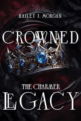 Cover: Hailey J. Morgan - Crowned Legacy : The Charmer