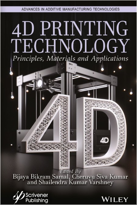 Samal B 4D Printing Technology Principles, Materials and Application 2025
