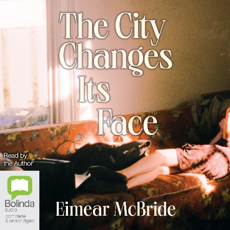 Cover: The City Changes Its Face - Eimear McBride