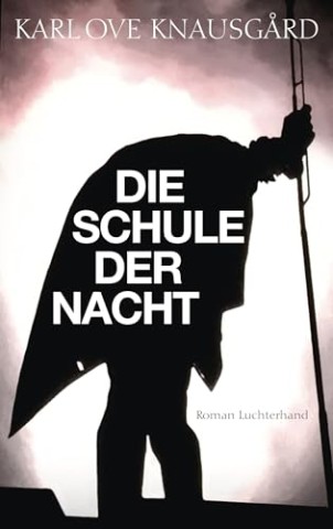 Cover: Knausg&aring;rd, Karl Ove - Die Schule der Nacht
