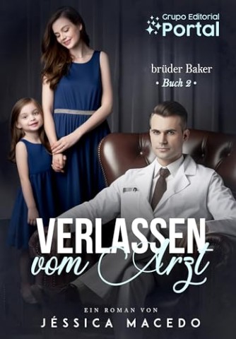 Cover: J&eacute;ssica Macedo - Verlassen vom Arzt (Br&uuml;der Baker 2)