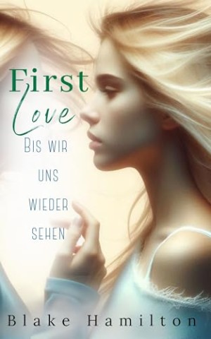 Hamilton, Blake - First Love: Bis wir uns wieder sehen