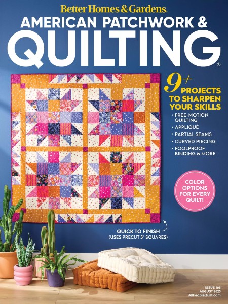 American PatchWork  Quilting - Issue 195, August 2025