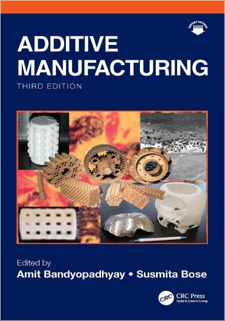 Bandyopadhyay A , Bose S Additive Manufacturing 3ed 2025