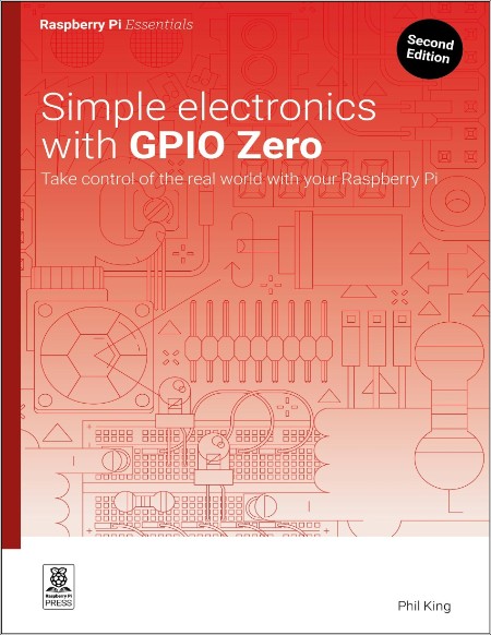 King P Simple electronics with GPIO Zero real world Raspberry Pi 2ed 2025