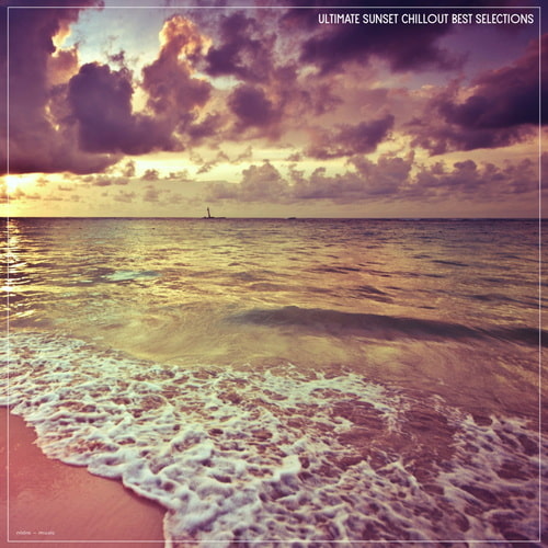 Ultimate Sunset Chillout Best Selections (2025) FLAC Ultimate Sunset Chillout Best Selections (2025) FLAC