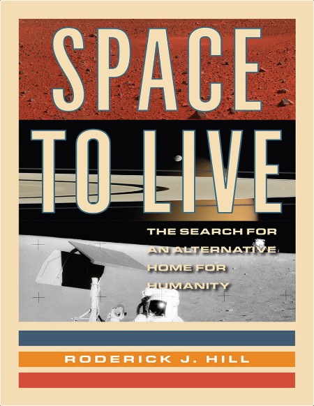 Hill R Space to Live The Search for an Alternative Home for Humanity 2025