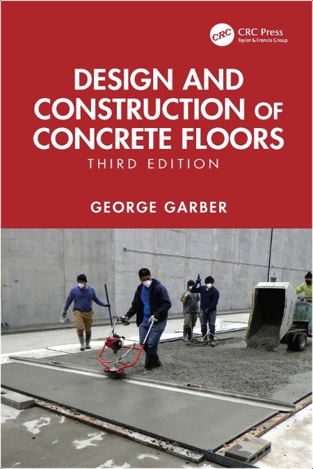 Garber G Design and Construction of Concrete Floors 3ed 2025