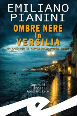 Emiliano Pianini - Ombre nere in Versilia. Un caso per il commissario Vagner Rindi (2025)