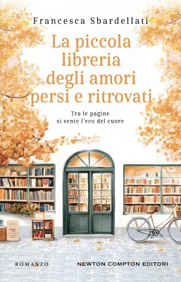 Francesca Sbardellati - La piccola libreria degli amori persi e ritrovati (2025)