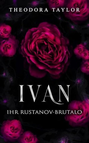 Cover: Theodora Taylor - Ivan: Ihr Rustanov-Brutalo