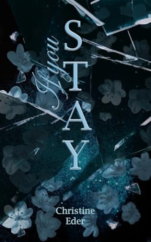 Cover: Christine Eder - If you stay: Keine gew&ouml;hnliche Lovestory. Diese Liebe begann nicht mit einem Kuss &ndash; sondern am Abgrund