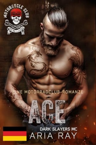 Cover: Aria Ray - Ace (Dark Slayers Mc Book 15) : Eine Motorradclub-Romanze (Dark Slayers Mc- Deutsch)
