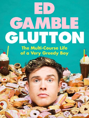 Cover: Glutton - Course Life of a Very Greedy Boy - Ed Gamble