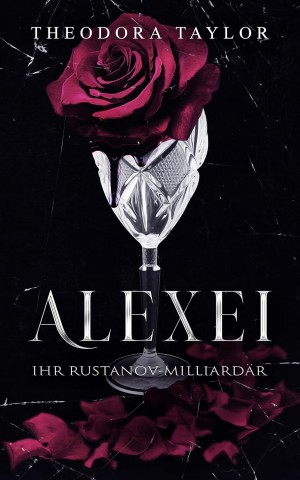 Cover: Theodora Taylor - Alexei: Ihr Rustanov-Milliard&auml;r