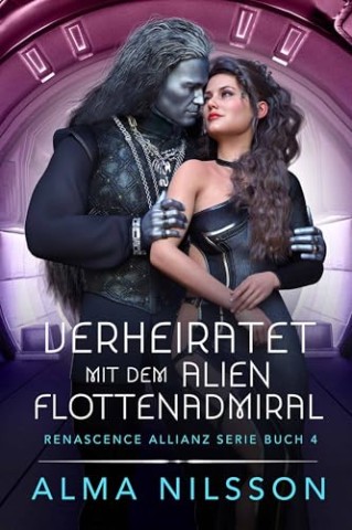 Cover: Alma Nilsson - Verheiratet mit dem Alien Flottenadmiral