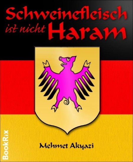 Schweinefleisch ist nicht Haram - Akyazi, Mehmet Schweinefleisch ist nicht Haram - Akyazi, Mehmet
