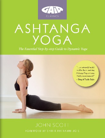 Cover: Ashtanga Yoga: The Essential Step-by-step Guide to Dynamic Yoga - Ashtanga Yoga John Scott