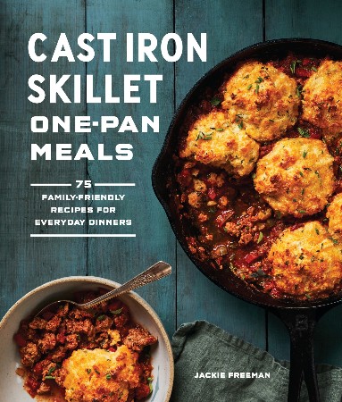 Cover: Cast Iron Skillet One-Pan Meals : 75 Family-Friendly Recipes for Everyday Dinners - Freeman