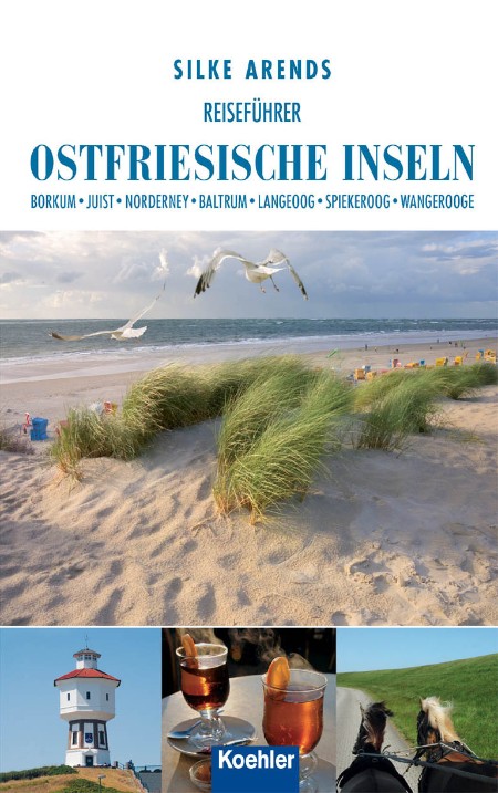 Reiseführer Ostfriesische Inseln: Borkum, Juist, Norderney, Baltrum, Langeoog, Spiekeroog, Wangerooge - Silke Arends Reiseführer Ostfriesische Inseln: Borkum, Juist, Norderney, Baltrum, Langeoog, Spiekeroog, Wangerooge - Silke Arends