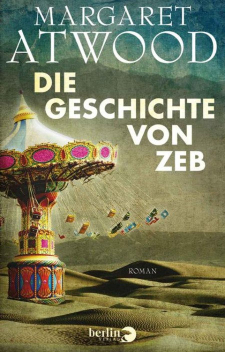 Die Geschichte von Zeb: Roman - Atwood, Margaret Die Geschichte von Zeb: Roman - Atwood, Margaret