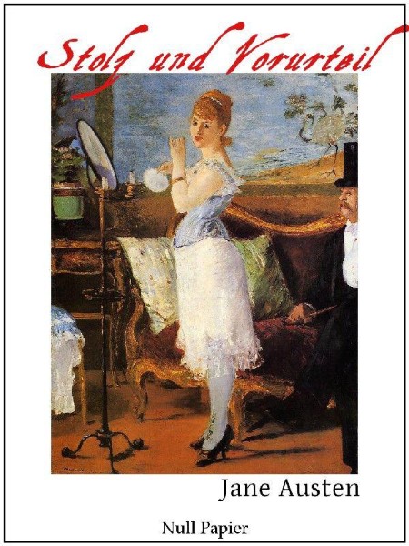 Stolz und Vorurteil - Vollständige Ausgabe - Austen, Jane Stolz und Vorurteil - Vollständige Ausgabe - Austen, Jane