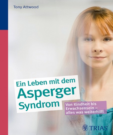 Ein ganzes Leben mit dem Asperger-Syndrom - Tony Attwood Ein ganzes Leben mit dem Asperger-Syndrom - Tony Attwood
