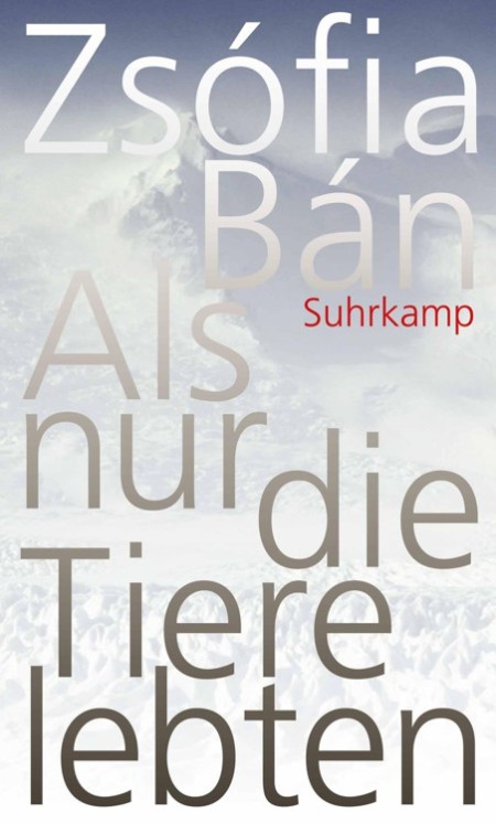 Als nur die Tiere lebten - Ban, Zsofia Als nur die Tiere lebten - Ban, Zsofia