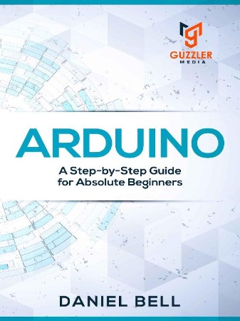 Cover: Arduino: A Step-by-Step Guide for Absolute Beginners - Bell
