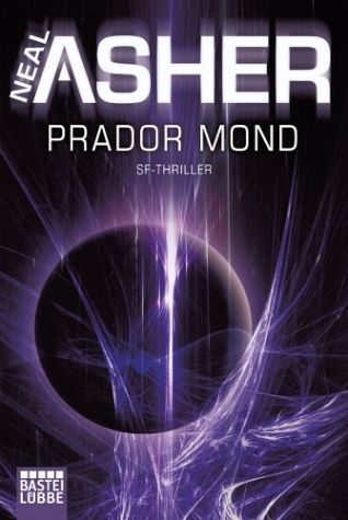 Prador-Mond: SF-Thriller - Asher, Neal Prador-Mond: SF-Thriller - Asher, Neal