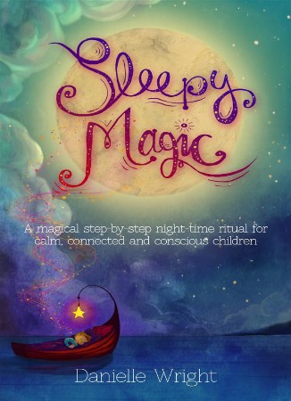 Cover: Sleepy Magic: A Magical Step-By-Step Night-Time Ritual for Calm, Connected and Conscious Children - Wright
