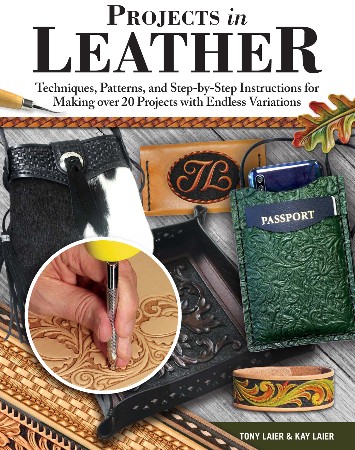 Cover: Projects in Leather : Techniques, Patterns, and Step-By-Step Instructions for Making Over 20 Projects with Endless Variations - Tony Laier