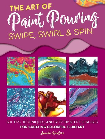 Cover: The Art of Paint Pouring - Amanda VanEver