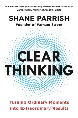 Cover: Clear Thinking - Shane Parrish