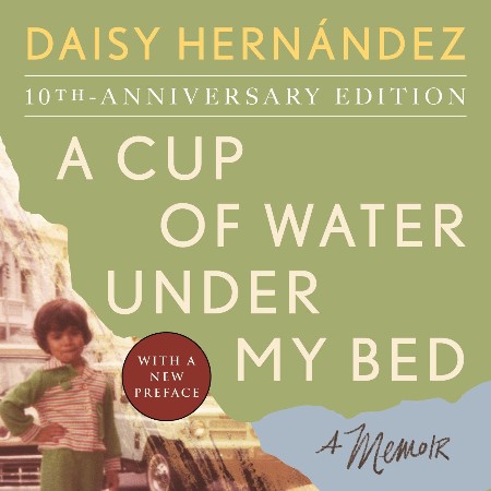 Cover: A Cup of Water Under My Bed - Daisy Hernandez