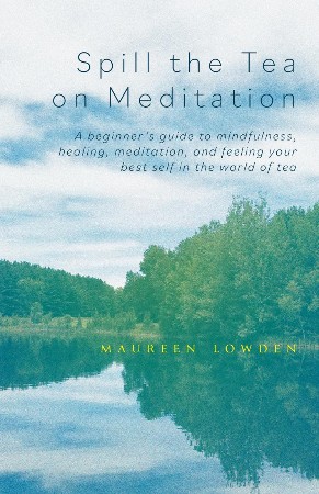 Cover: Spill the Tea on Meditation - Lowden