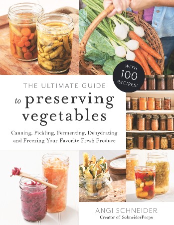 Cover: The Ultimate Guide to Preserving Vegetables - Angi Schneider