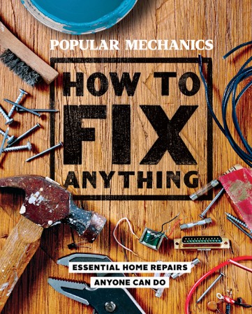 Cover: Popular Mechanics How to Fix Anything - Popular Mechanics