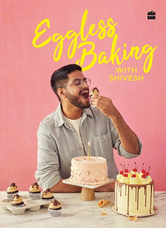 Cover: Eggless Baking With Shivesh - Bhatia Shivesh